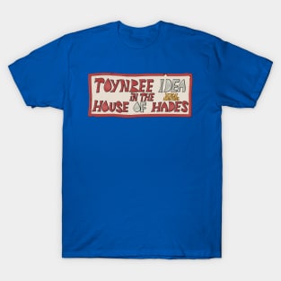 Toynbee Idea in the House of Hades T-Shirt